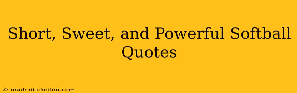 Short, Sweet, and Powerful Softball Quotes