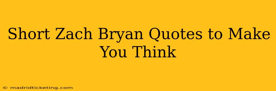 Short Zach Bryan Quotes to Make You Think