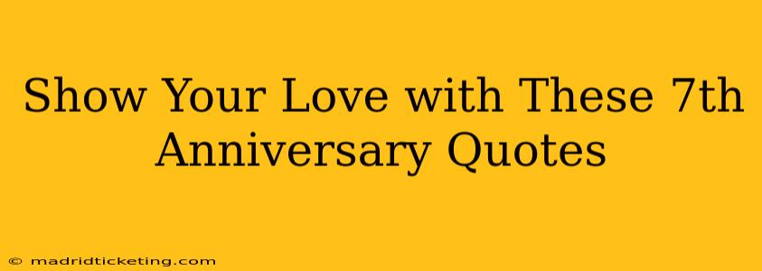 Show Your Love with These 7th Anniversary Quotes