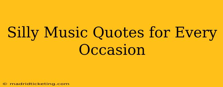 Silly Music Quotes for Every Occasion