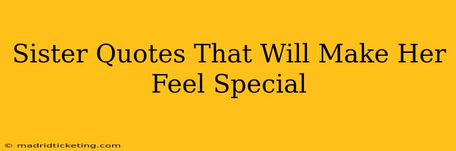 Sister Quotes That Will Make Her Feel Special