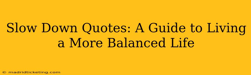 Slow Down Quotes: A Guide to Living a More Balanced Life