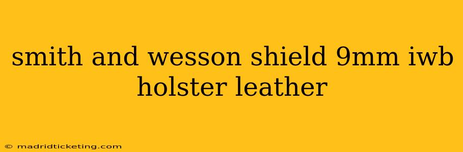smith and wesson shield 9mm iwb holster leather