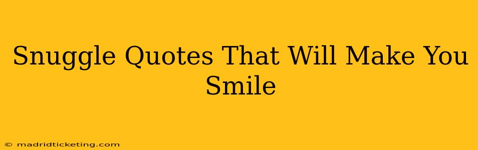 Snuggle Quotes That Will Make You Smile