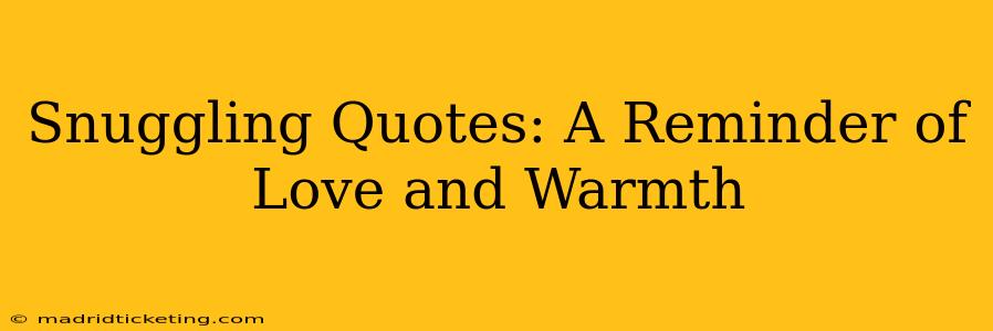 Snuggling Quotes: A Reminder of Love and Warmth