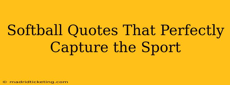 Softball Quotes That Perfectly Capture the Sport