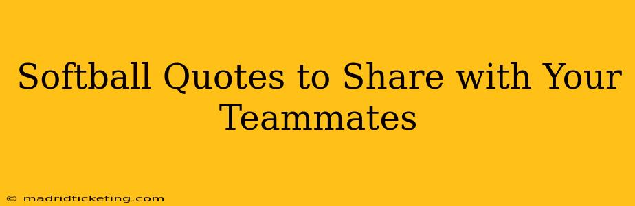 Softball Quotes to Share with Your Teammates