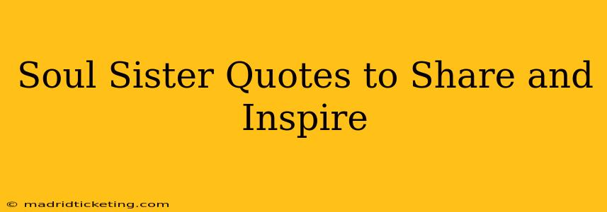 Soul Sister Quotes to Share and Inspire