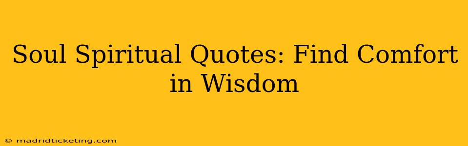 Soul Spiritual Quotes: Find Comfort in Wisdom