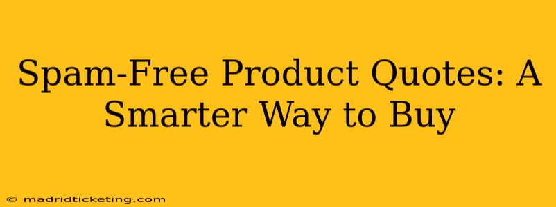 Spam-Free Product Quotes: A Smarter Way to Buy