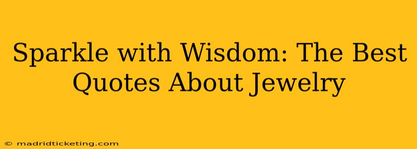 Sparkle with Wisdom: The Best Quotes About Jewelry