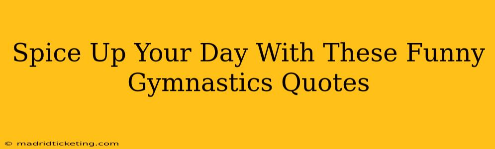 Spice Up Your Day With These Funny Gymnastics Quotes