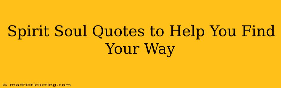 Spirit Soul Quotes to Help You Find Your Way