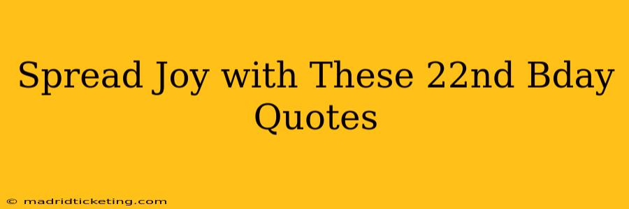 Spread Joy with These 22nd Bday Quotes