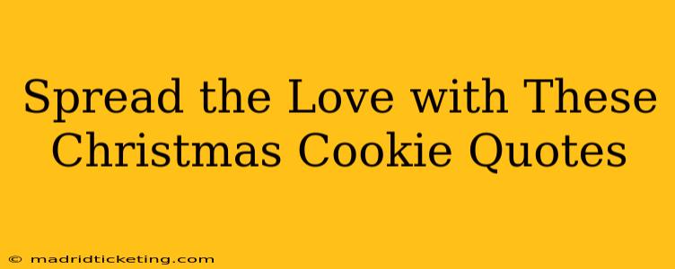 Spread the Love with These Christmas Cookie Quotes