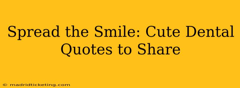 Spread the Smile: Cute Dental Quotes to Share