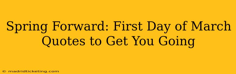 Spring Forward: First Day of March Quotes to Get You Going