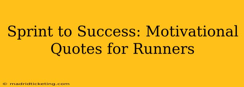 Sprint to Success: Motivational Quotes for Runners
