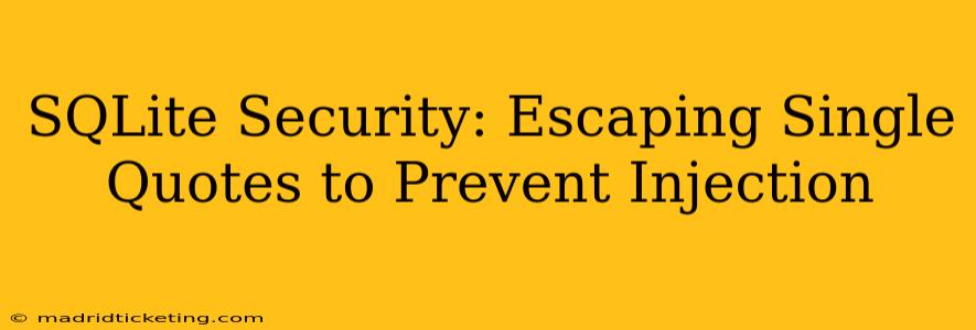 SQLite Security: Escaping Single Quotes to Prevent Injection