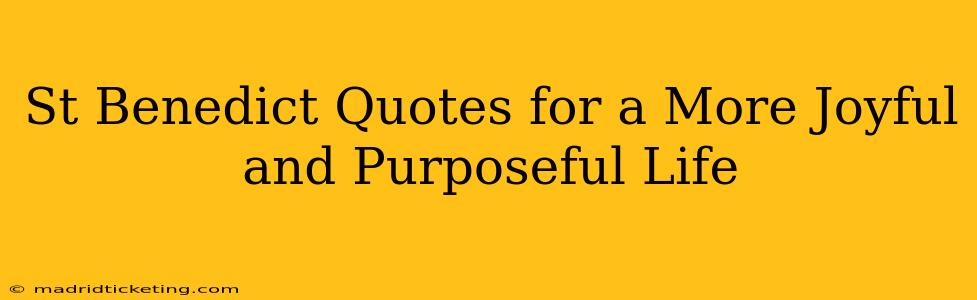 St Benedict Quotes for a More Joyful and Purposeful Life