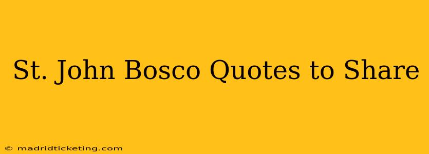 St. John Bosco Quotes to Share