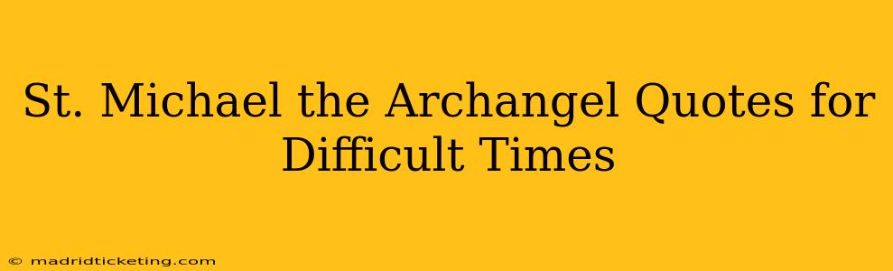 St. Michael the Archangel Quotes for Difficult Times