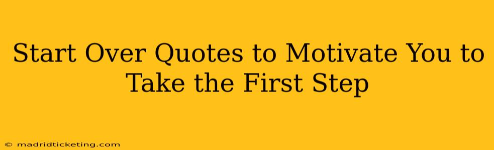 Start Over Quotes to Motivate You to Take the First Step