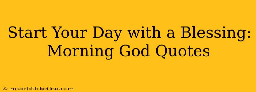 Start Your Day with a Blessing: Morning God Quotes