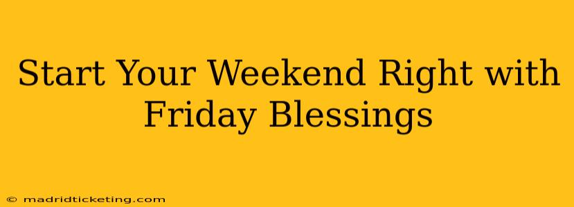Start Your Weekend Right with Friday Blessings