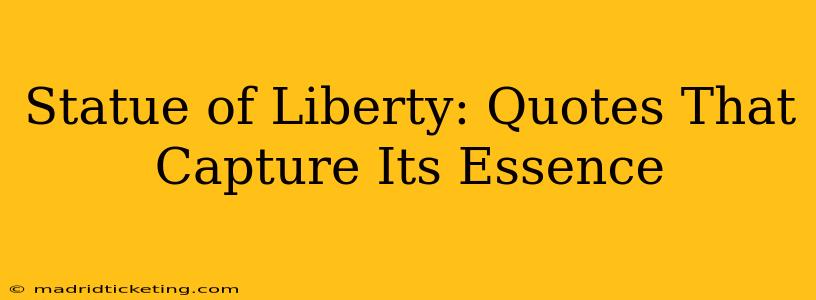 Statue of Liberty: Quotes That Capture Its Essence
