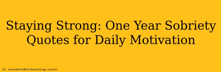 Staying Strong: One Year Sobriety Quotes for Daily Motivation