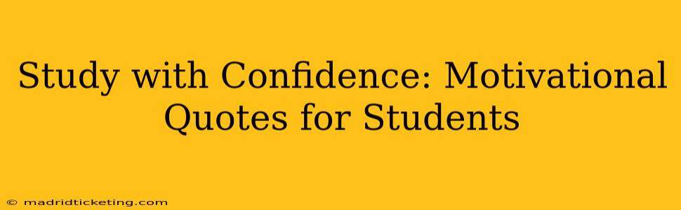 Study with Confidence: Motivational Quotes for Students