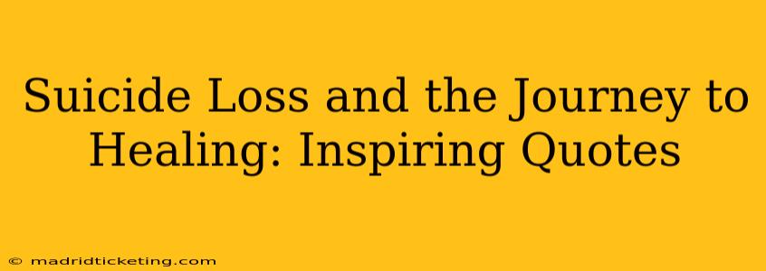Suicide Loss and the Journey to Healing: Inspiring Quotes