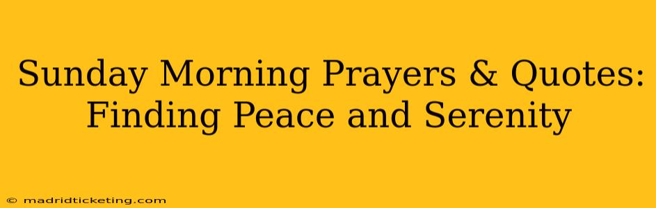 Sunday Morning Prayers & Quotes: Finding Peace and Serenity