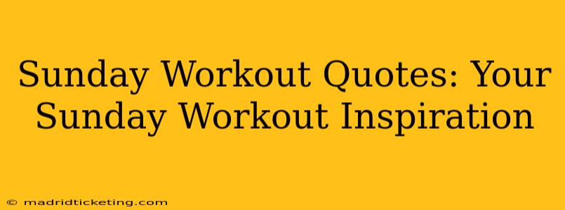 Sunday Workout Quotes: Your Sunday Workout Inspiration