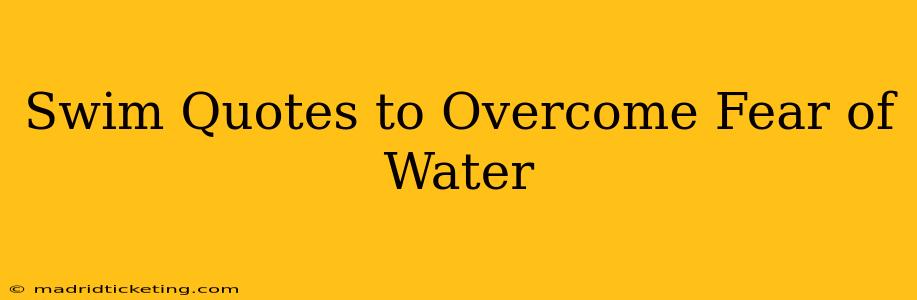 Swim Quotes to Overcome Fear of Water