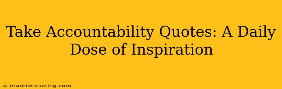 Take Accountability Quotes: A Daily Dose of Inspiration