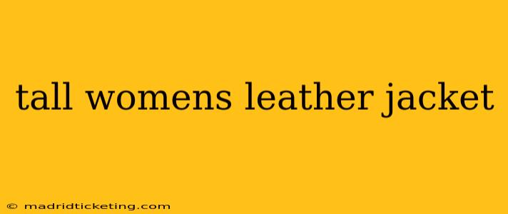 tall womens leather jacket