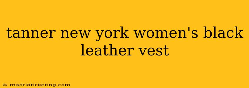 tanner new york women's black leather vest