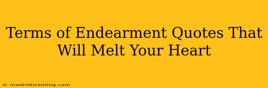 Terms of Endearment Quotes That Will Melt Your Heart