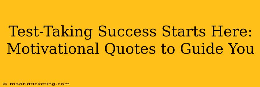 Test-Taking Success Starts Here: Motivational Quotes to Guide You