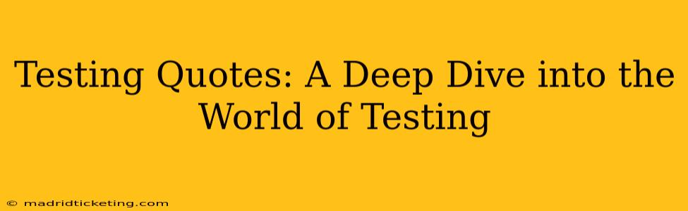 Testing Quotes: A Deep Dive into the World of Testing