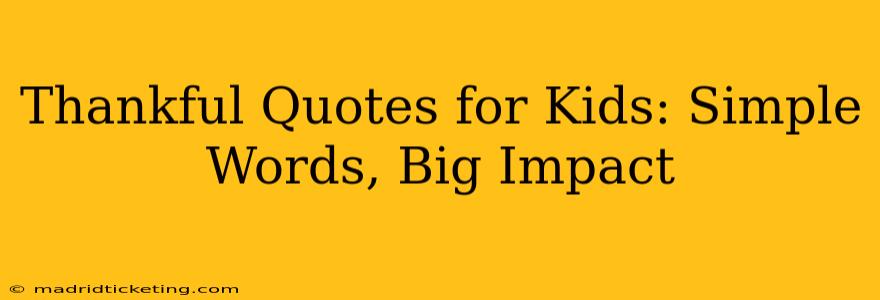 Thankful Quotes for Kids: Simple Words, Big Impact