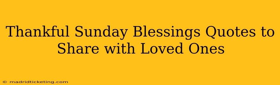Thankful Sunday Blessings Quotes to Share with Loved Ones