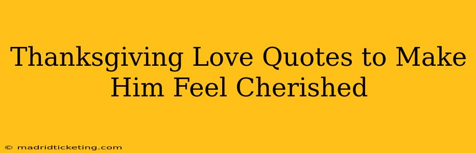 Thanksgiving Love Quotes to Make Him Feel Cherished