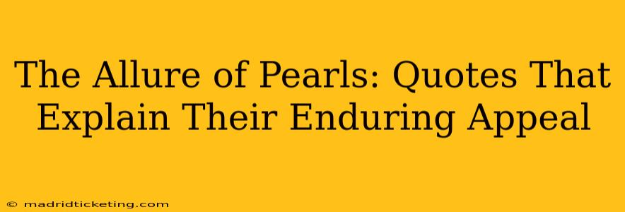 The Allure of Pearls: Quotes That Explain Their Enduring Appeal