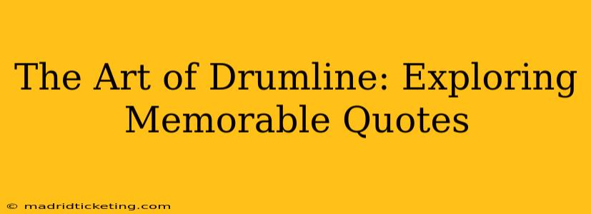 The Art of Drumline: Exploring Memorable Quotes
