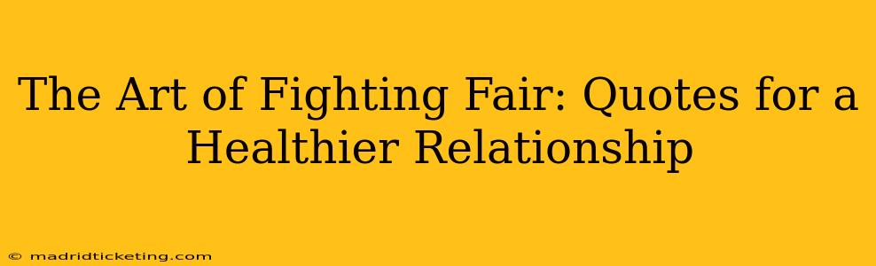 The Art of Fighting Fair: Quotes for a Healthier Relationship