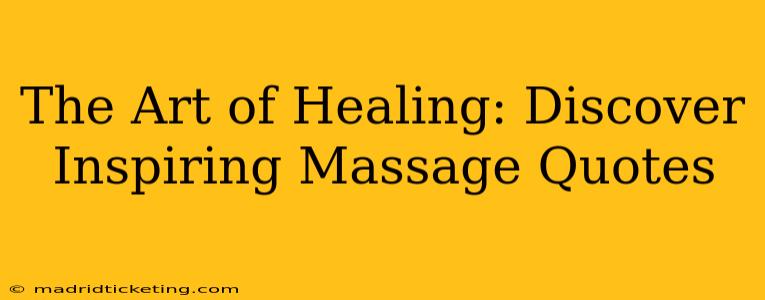The Art of Healing: Discover Inspiring Massage Quotes