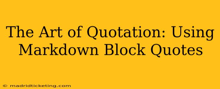The Art of Quotation: Using Markdown Block Quotes